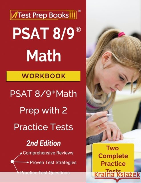 PSAT 8/9 Math Workbook: PSAT 8/9 Math Prep with 2 Practice Tests [2nd Edition] Test Prep Books 9781628457605