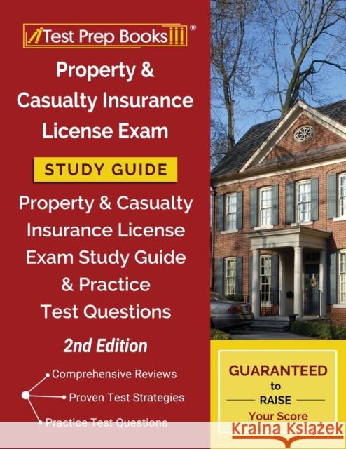 Property and Casualty Insurance License Exam Study Guide: Property & Casualty Insurance License Exam Study Guide and Practice Test Questions [2nd Edition] Test Prep Books 9781628457957 Test Prep Books