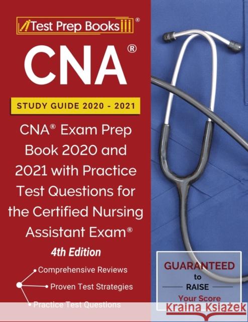 CNA Study Guide 2020-2021: CNA Exam Prep Book 2020 and 2021 with Practice Test Questions for the Certified Nursing Assistant Exam [4th Edition] Tpb Publishing 9781628457964 Test Prep Books