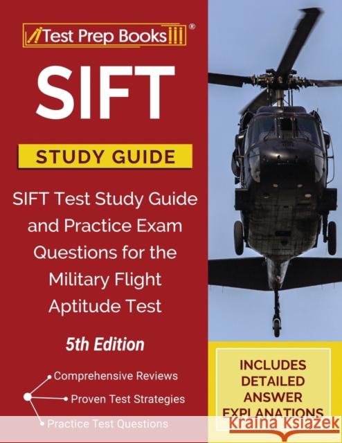 SIFT Study Guide: SIFT Test Study Guide and Practice Exam Questions for the Military Flight Aptitude Test [5th Edition] Tpb Publishing 9781628458589 Test Prep Books