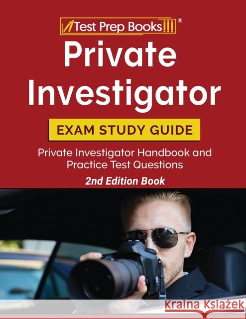 Private Investigator Exam Study Guide: Private Investigator Handbook and Practice Test Questions [2nd Edition Book] Tpb Publishing 9781628458695 