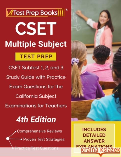 CSET Multiple Subject Test Prep: CSET Subtest 1, 2, and 3 Study Guide with Practice Exam Questions for the California Subject Examinations for Teacher Tpb Publishing 9781628458732 Test Prep Books