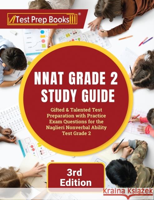 NNAT Grade 2 Study Guide: Gifted and Talented Test Preparation with Practice Exam Questions for the Naglieri Nonverbal Ability Test Grade 2 [3rd Tpb Publishing 9781628458923 Test Prep Books