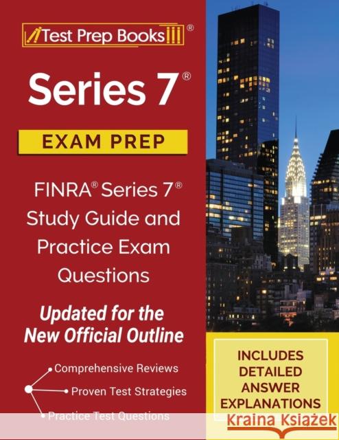 Series 7 Exam Prep: FINRA Series 7 Study Guide and Practice Exam Questions [Updated for the New Official Outline] Tpb Publishing 9781628458978 Test Prep Books