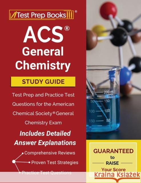 ACS General Chemistry Study Guide: Test Prep and Practice Test Questions for the American Chemical Society General Chemistry Exam [Includes Detailed Answer Explanations] Tpb Publishing 9781628459111 Test Prep Books