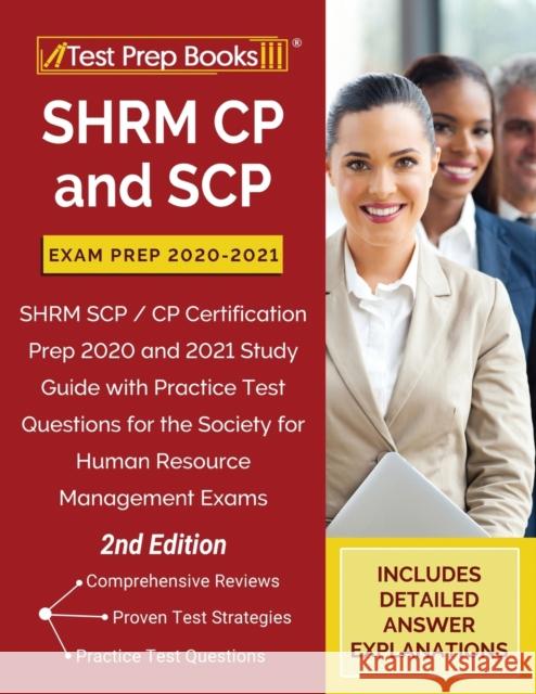 SHRM CP and SCP Exam Prep 2020-2021: SHRM SCP / CP Certification Prep 2020 and 2021 Study Guide with Practice Test Questions for the Society for Human Resource Management Exams [2nd Edition] Tpb Publishing 9781628459135 Test Prep Books