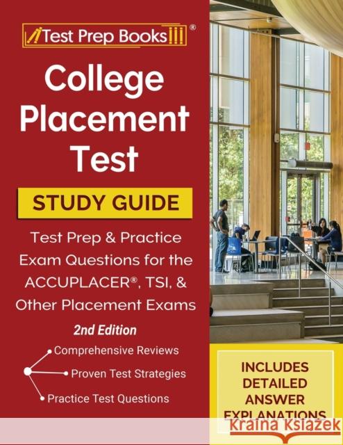 College Placement Test Prep: College Placement Test Study Guide and Practice Questions [2nd Edition] Tpb Publishing 9781628459500