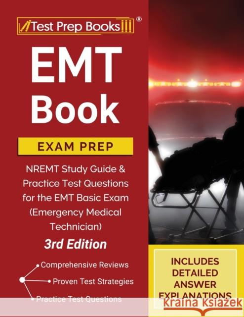 EMT Book Exam Prep: NREMT Study Guide and Practice Test Questions for the EMT Basic Exam (Emergency Medical Technician) [3rd Edition] Tpb Publishing 9781628459548 Test Prep Books