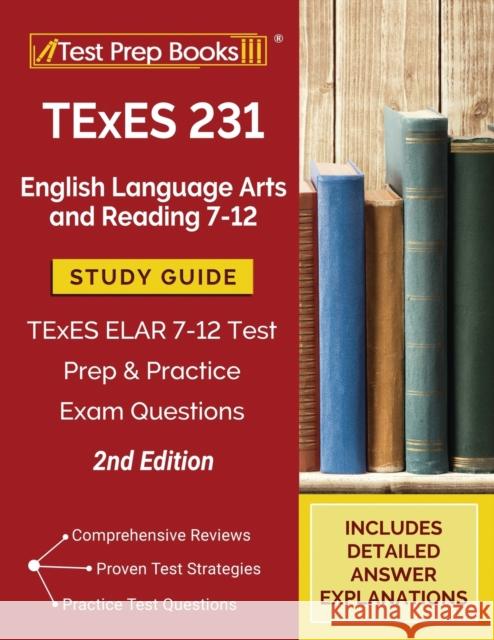 TExES 231 English Language Arts and Reading 7-12 Study Guide: TExES ELAR 7-12 Test Prep and Practice Exam Questions [2nd Edition] Tpb Publishing 9781628459784 Test Prep Books