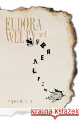 Eudora Welty and Surrealism Stephen M. Fuller 9781628460551