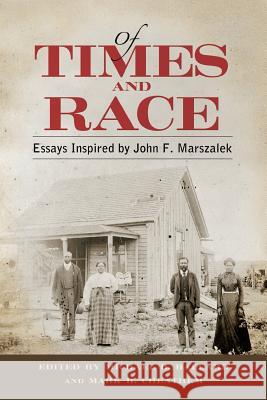 Of Times and Race: Essays Inspired by John F. Marszalek Ballard, Michael B. 9781628460582 University Press of Mississippi