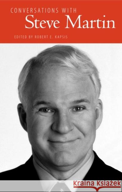 Conversations with Steve Martin Robert E. Kapsis 9781628461138