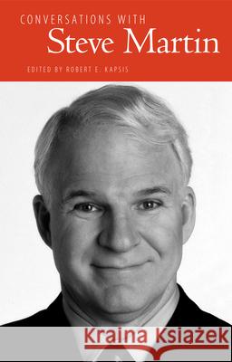 Conversations with Steve Martin Robert E. Kapsis 9781628461251