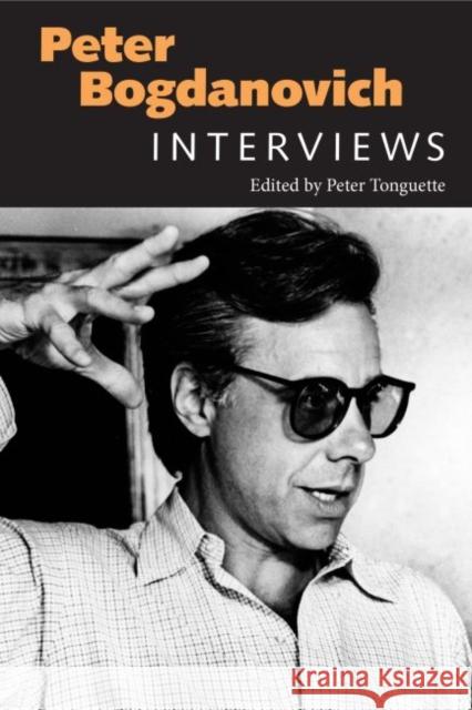 Peter Bogdanovich: Interviews Peter Tonguette 9781628461848 University Press of Mississippi