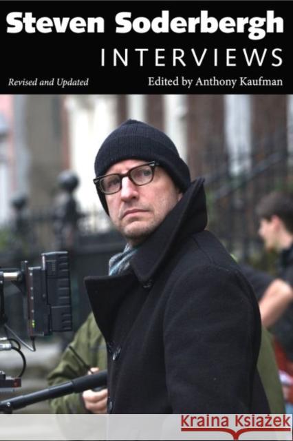 Steven Soderbergh: Interviews, Revised and Updated Anthony Kaufman 9781628462098