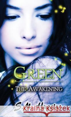 Green: The Awakening Book 1 S. M. Huggins 9781628475968 Independent Publisher