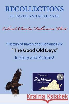 Recollections of Raven and Richlands Colonel Charles Dahnmon Whitt 9781628476040 Dahnmon Whitt Family