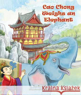 Cao Chong Weighs an Elephant Songju M Christina Wald 9781628559040