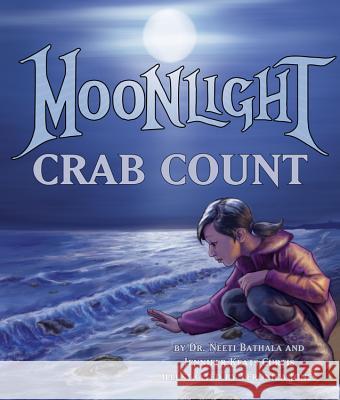 Moonlight Crab Count Dr Neeti  Jennifer Keats Curtis Veronica Jones 9781628559316 Arbordale Publishing