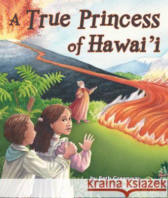 A True Princess of Hawai'i Beth Greenway Tammy Yee 9781628559491 Arbodale Publishing, LLC