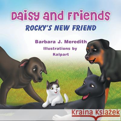 Daisy and Friends: Rocky's New Friend Barbara J. Meredith Kalpart 9781628574364 Strategic Book Publishing