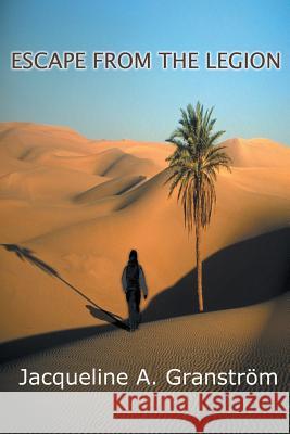 Escape from the Legion Jacqueline Granstrom 9781628575699 Strategic Book Publishing