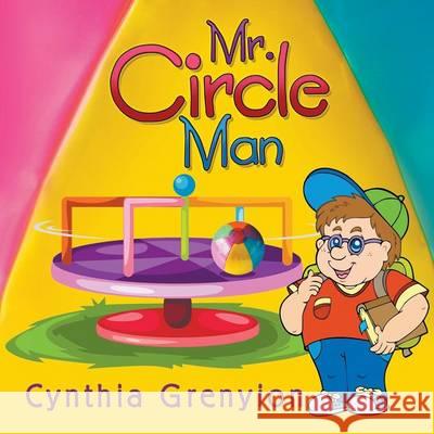 Mr. Circle Man Cynthia Grenyion 9781628575866 Strategic Book Publishing