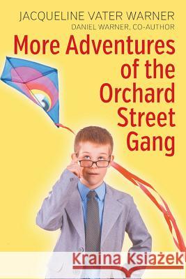 More Adventures of the Orchard Street Gang Jacqueline Vater Warner 9781628575941 Strategic Book Publishing