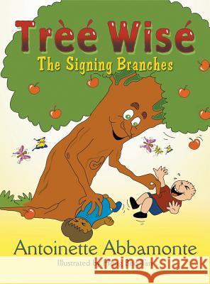 Tree Wise: The Signing Branches Antoinette Abbamonte, Heng Bee Tan 9781628576467 Strategic Book Publishing