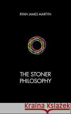 The Stoner Philosophy Ryan James Martyn   9781628576832 Strategic Book Publishing & Rights Agency, LL