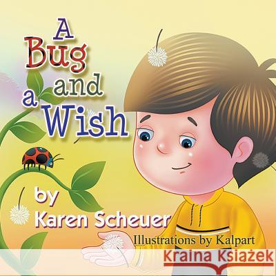 A Bug and a Wish Karen Scheuer, Kalpart 9781628577051