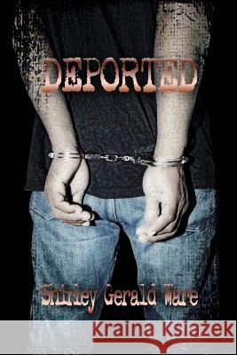 Deported Shirley Gerald Ware 9781628577211 Strategic Book Publishing & Rights Agency, LL