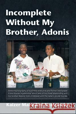 Incomplete Without My Brother, Adonis Kaizer Mabhilidi Nyatsumba 9781628577761