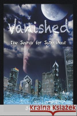 Vanished: The Search for Sally Hunt Jan Joseph 9781628578775 Strategic Book Publishing