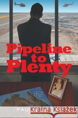 Pipeline to Plenty Paul Clifton 9781628579734 Strategic Book Publishing & Rights Agency, LL