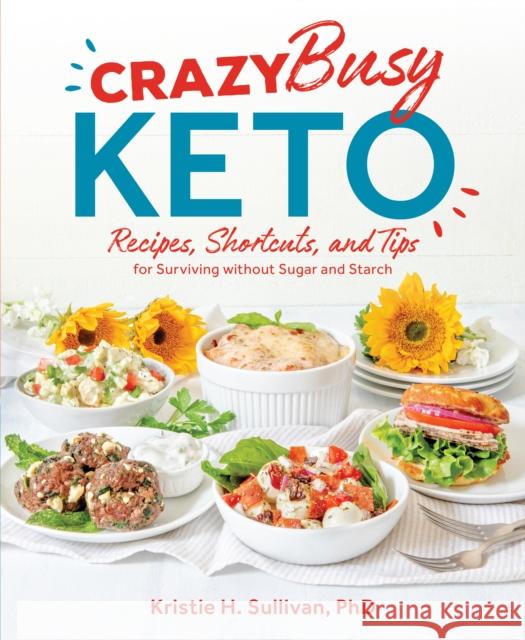 Crazy Busy Keto Kristie Sullivan 9781628603927