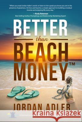 Better Than Beach Money Jordan Adler 9781628654509 Motivational Press