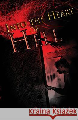 Into the Heart of Hell Sam Knight 9781628690316 Knight Writing Press