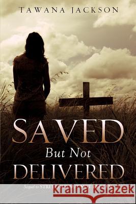 Saved But Not Delivered Tawana Jackson 9781628711028 Xulon Press