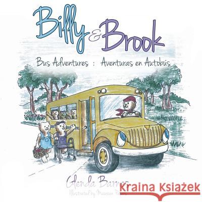 Billy & Brook: Bus Adventures: Aventuras en Autobus Glenda Barnes, Maureen Peters 9781628711226 Xulon Press