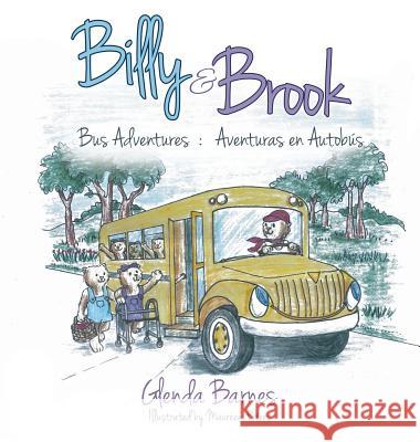 Billy & Brook: Bus Adventures: Aventuras en Autobus Glenda Barnes, Maureen Peters 9781628711233 Xulon Press