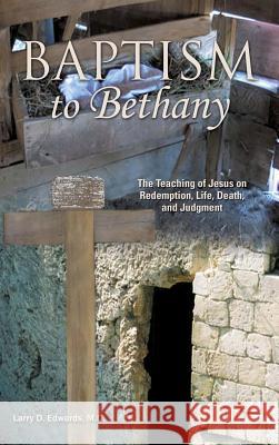 Baptism to Bethany M D Larry D Edwards 9781628711370 Xulon Press