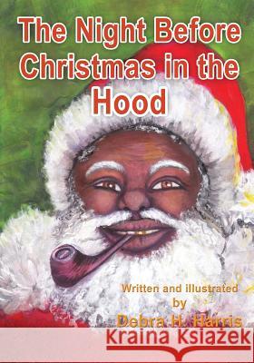 The Night Before Christmas in the Hood Debra H. Harris 9781628711585