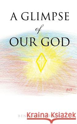 A Glimpse of Our God Benjamin Struck 9781628712933