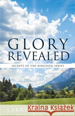 Glory Revealed Larry Thompson 9781628712971