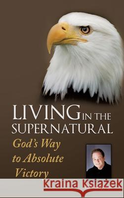 Living in the Supernatural Ron Craycraft 9781628713404 Xulon Press