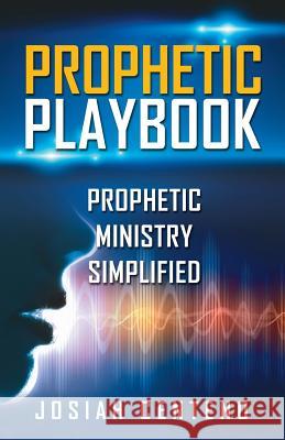 Prophetic Playbook Josiah Centeno 9781628713459