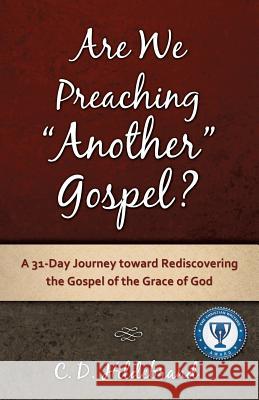 Are We Preaching Another Gospel? C D Hildebrand 9781628713619 Xulon Press