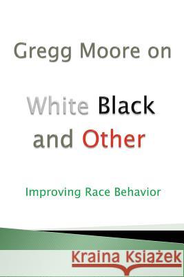 White Black and Other Gregg Moore 9781628713916