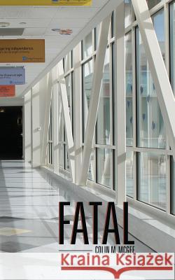 Fatal Colin M McGee 9781628713961 Xulon Press